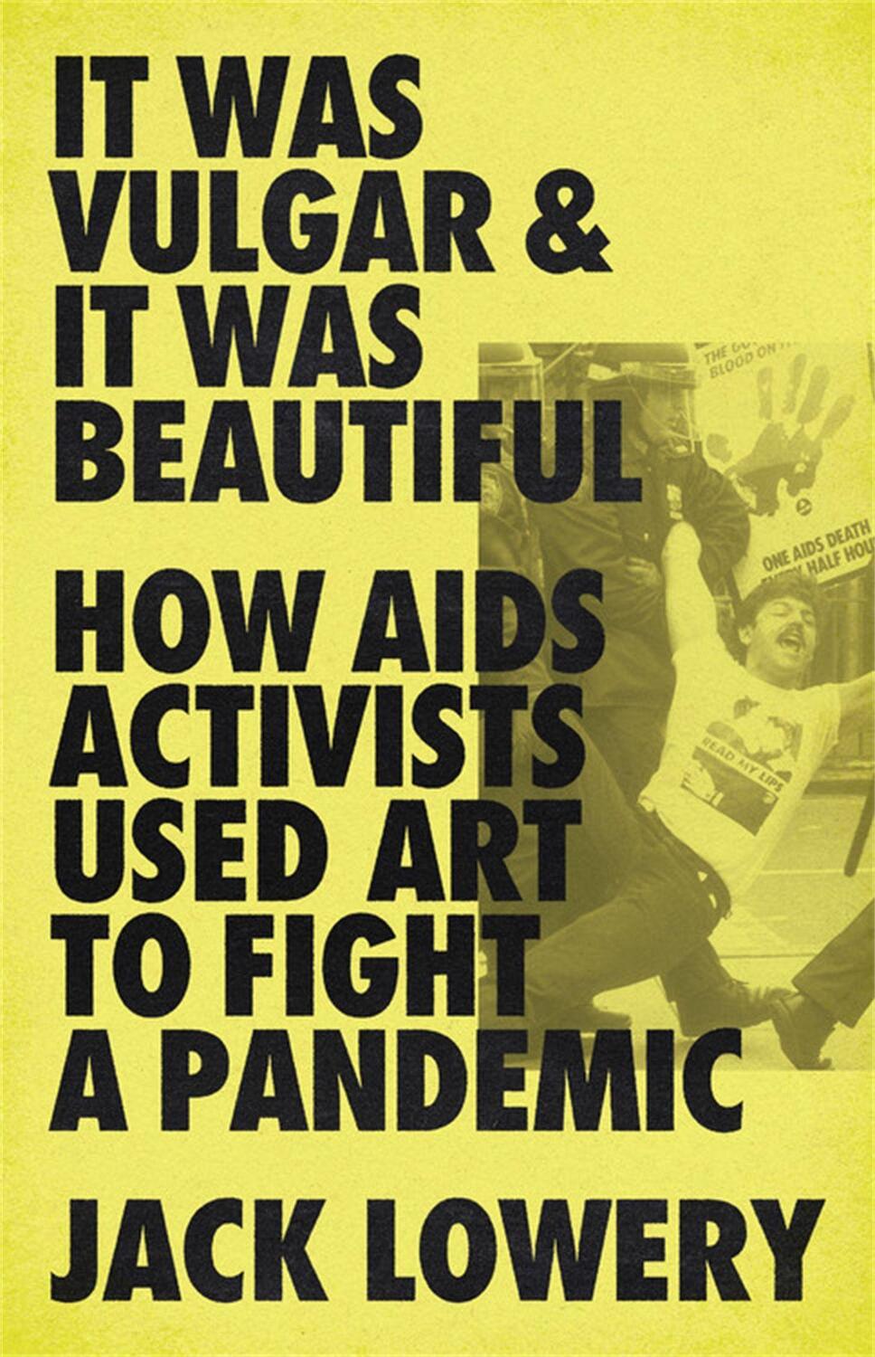 Cover: 9781645036586 | It Was Vulgar and It Was Beautiful: How AIDS Activists Used Art to...
