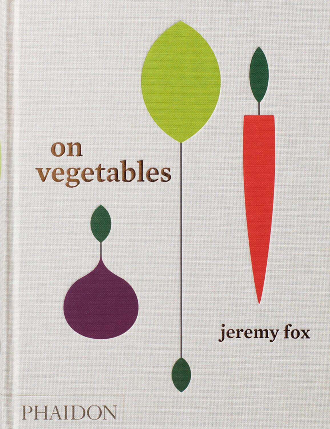 Cover: 9780714873909 | On Vegetables | Modern Recipes for the Home Kitchen | Fox (u. a.)