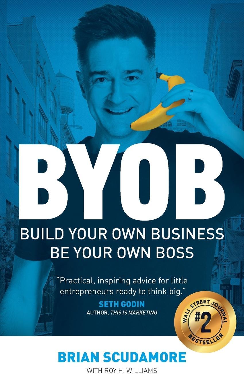 Cover: 9781544527345 | BYOB | Build Your Own Business, Be Your Own Boss | Roy H. Williams