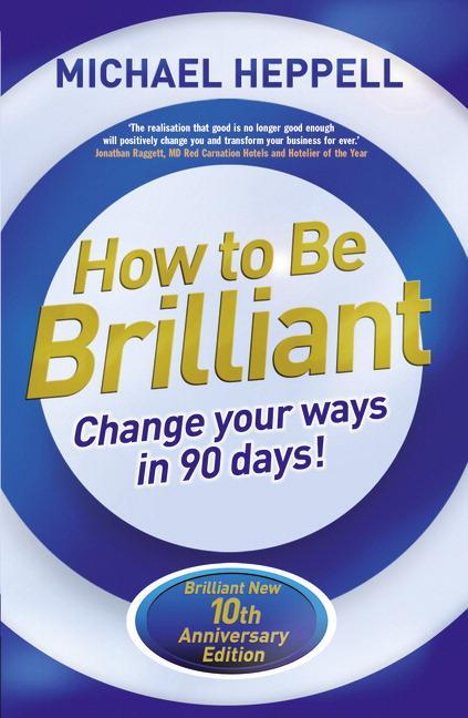 Cover: 9781292065205 | How to Be Brilliant | Change Your Ways in 90 days! | Michael Heppell