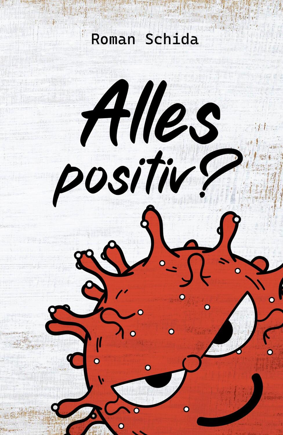 Cover: 9783967531442 | Alles positiv? | Roman Schida | Taschenbuch | Deutsch | 2022