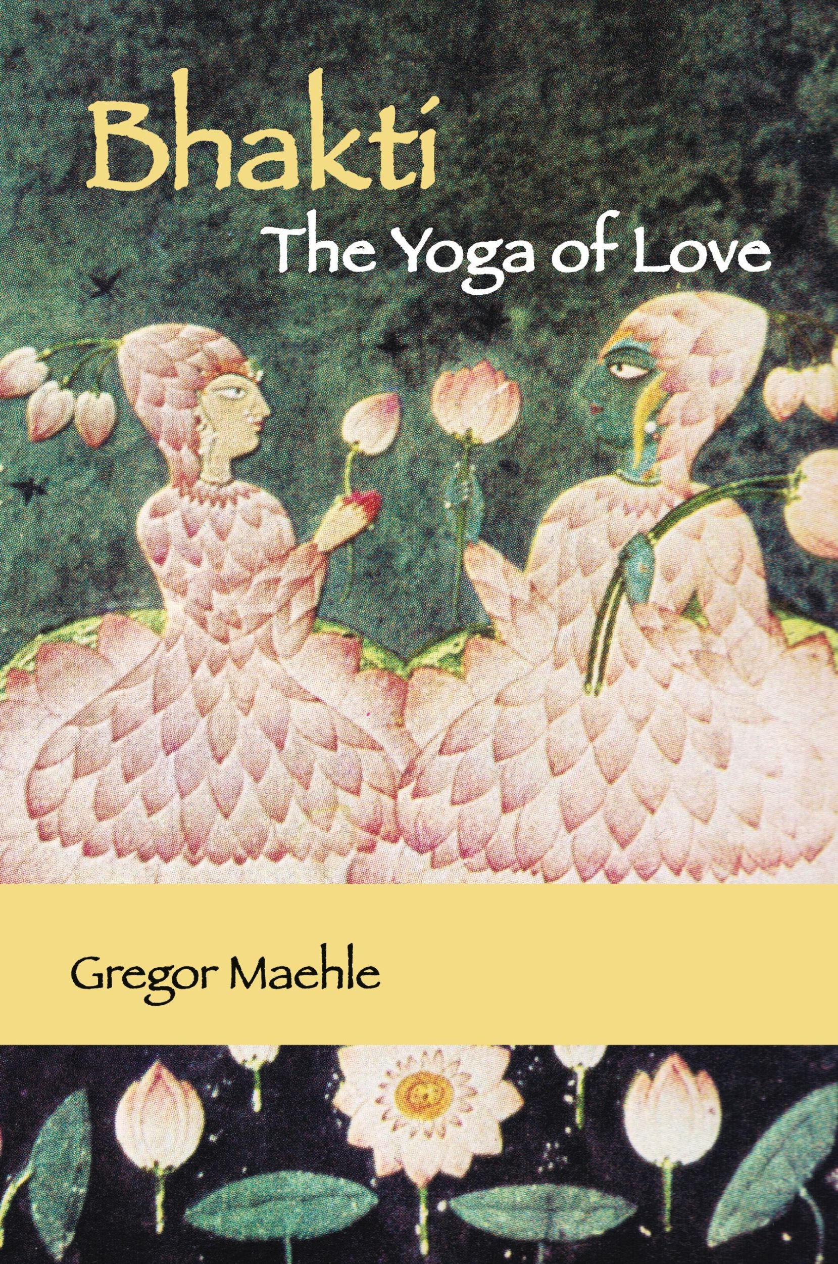 Cover: 9780648893288 | Bhakti The Yoga of Love | Gregor Maehle | Taschenbuch | Englisch