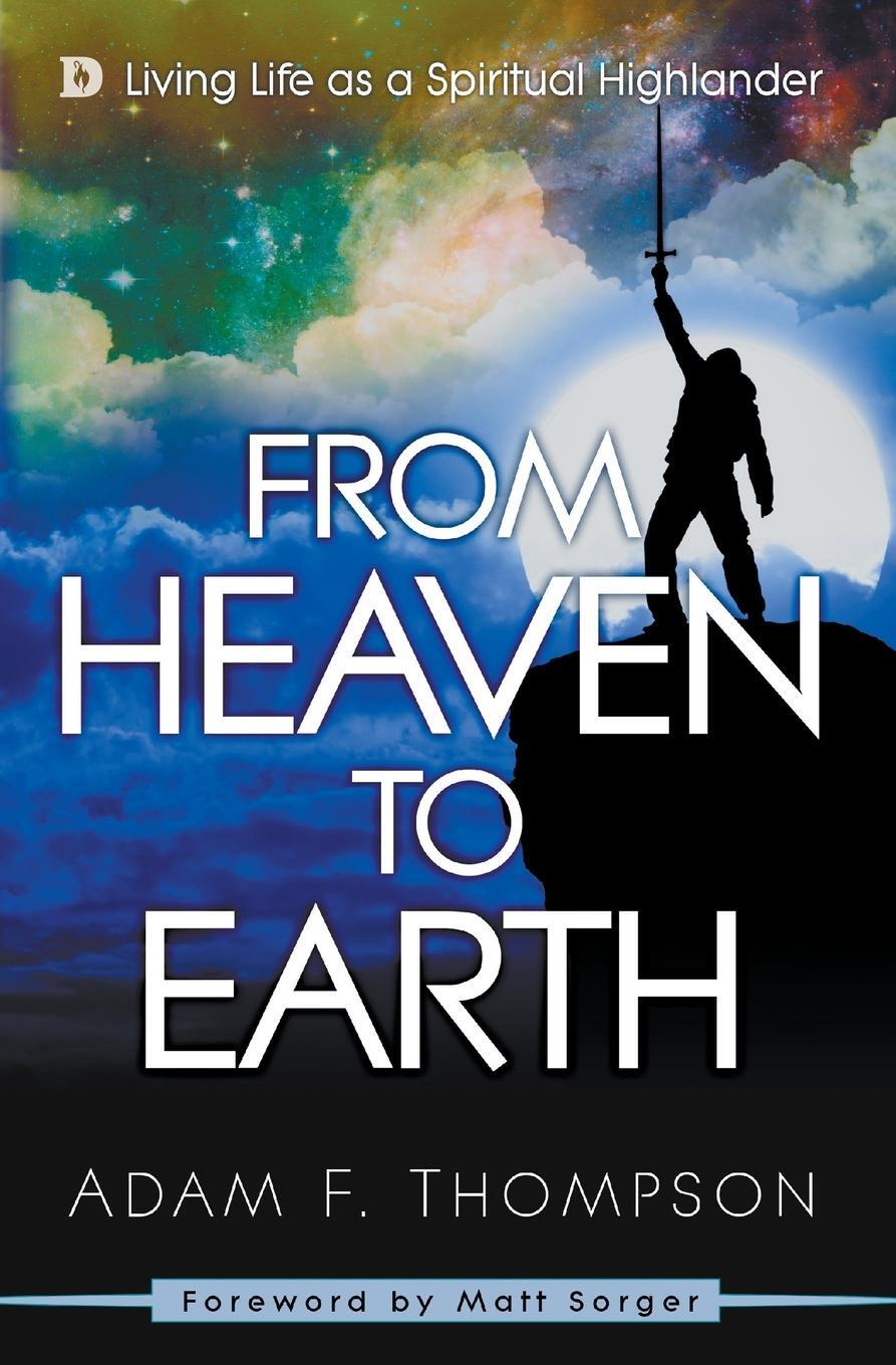 Cover: 9780768408041 | From Heaven to Earth | Living Life as a Spiritual Highlander | Buch