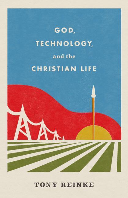 Cover: 9781433578274 | God, Technology, and the Christian Life | Tony Reinke | Taschenbuch