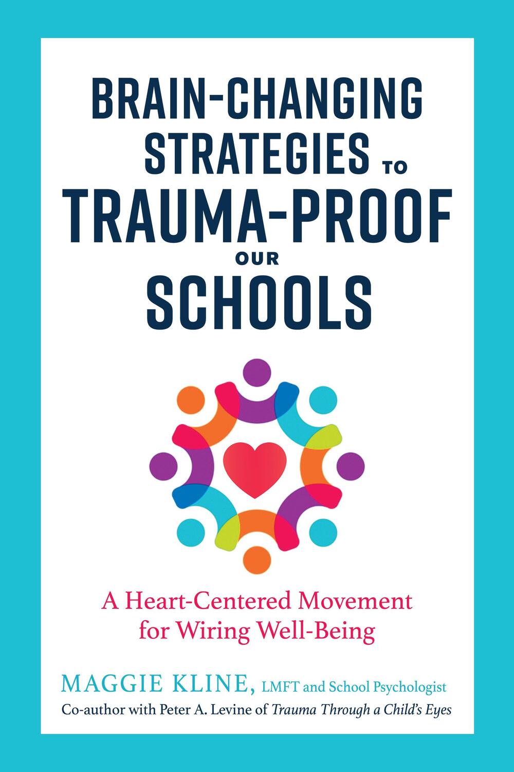 Cover: 9781623173265 | Brain-Changing Strategies to Trauma-Proof our Schools | Maggie Kline