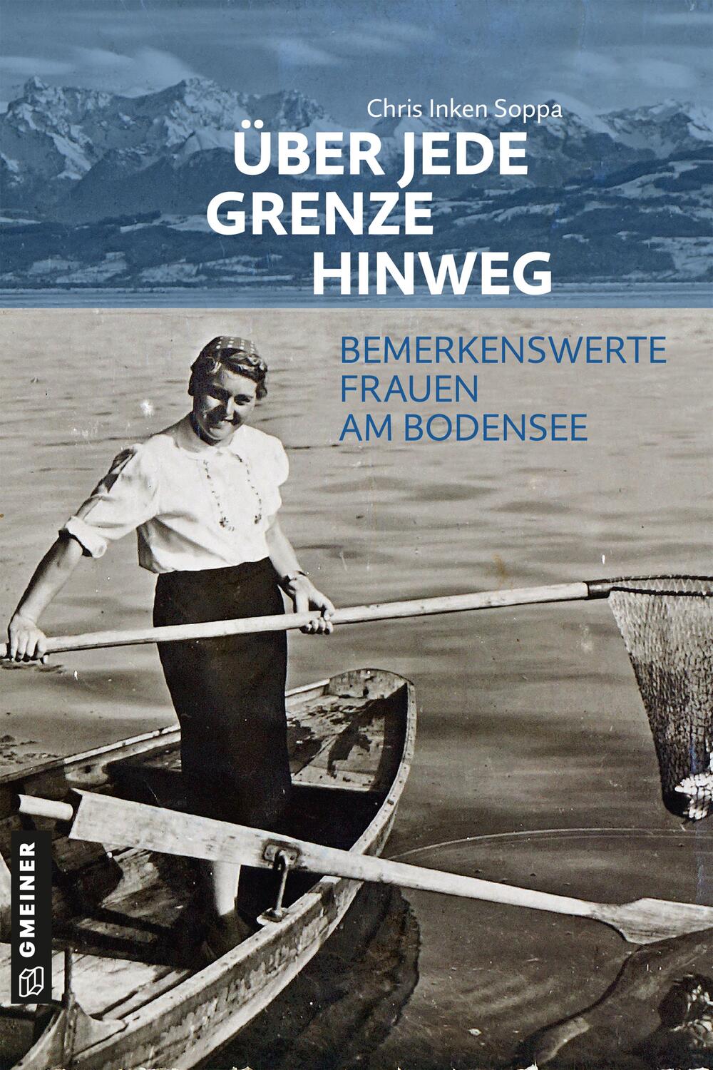 Cover: 9783839205242 | Über jede Grenze hinweg | Bemerkenswerte Frauen am Bodensee | Soppa