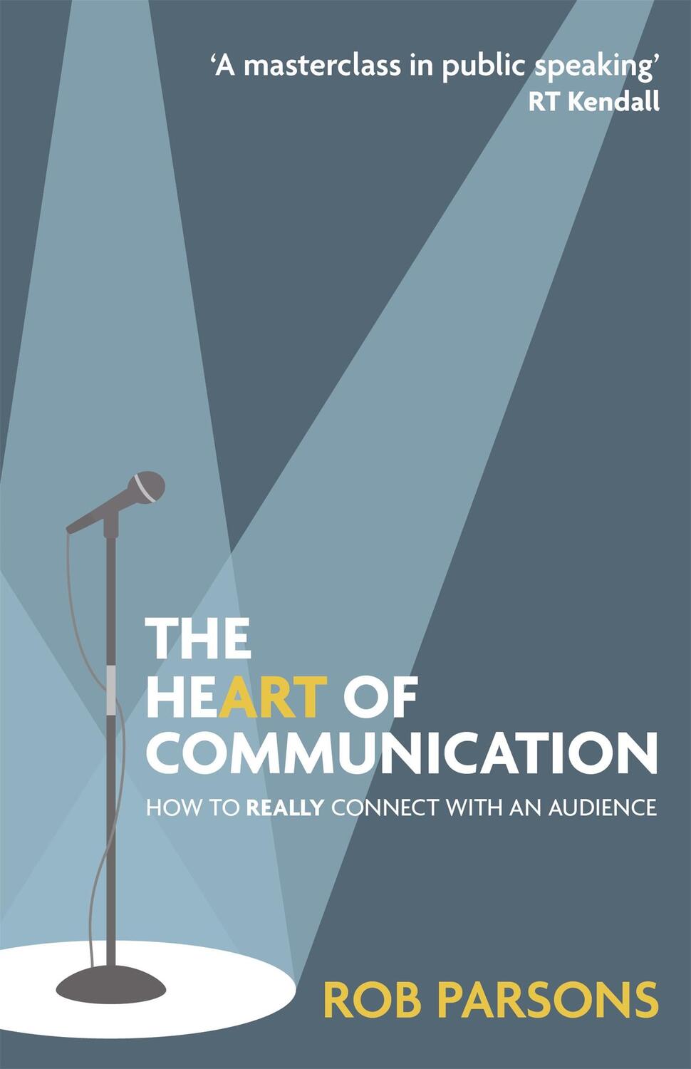 Cover: 9781529373417 | The Heart of Communication | How to really connect with an audience