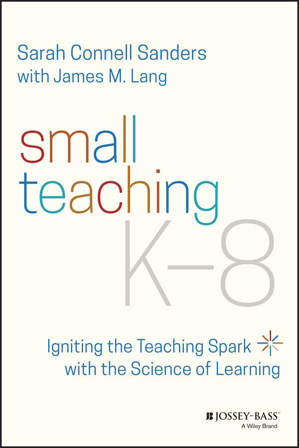 Cover: 9781119862796 | Small Teaching K-8 | James M. Lang (u. a.) | Taschenbuch | 272 S.