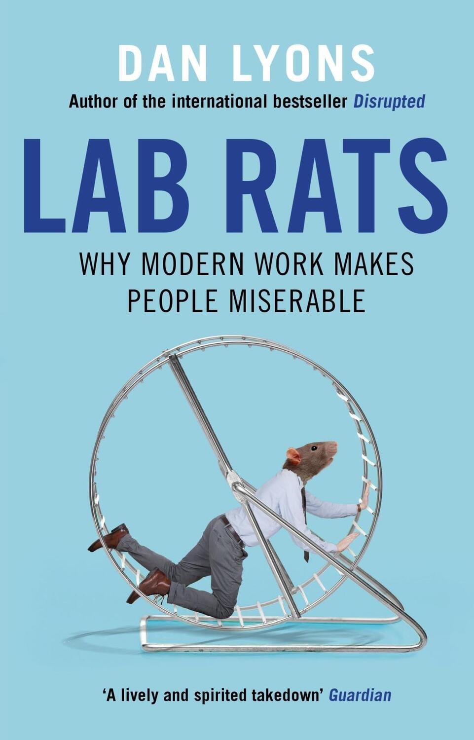 Cover: 9781786493941 | Lab Rats | Why Modern Work Makes People Miserable | Dan Lyons | Buch