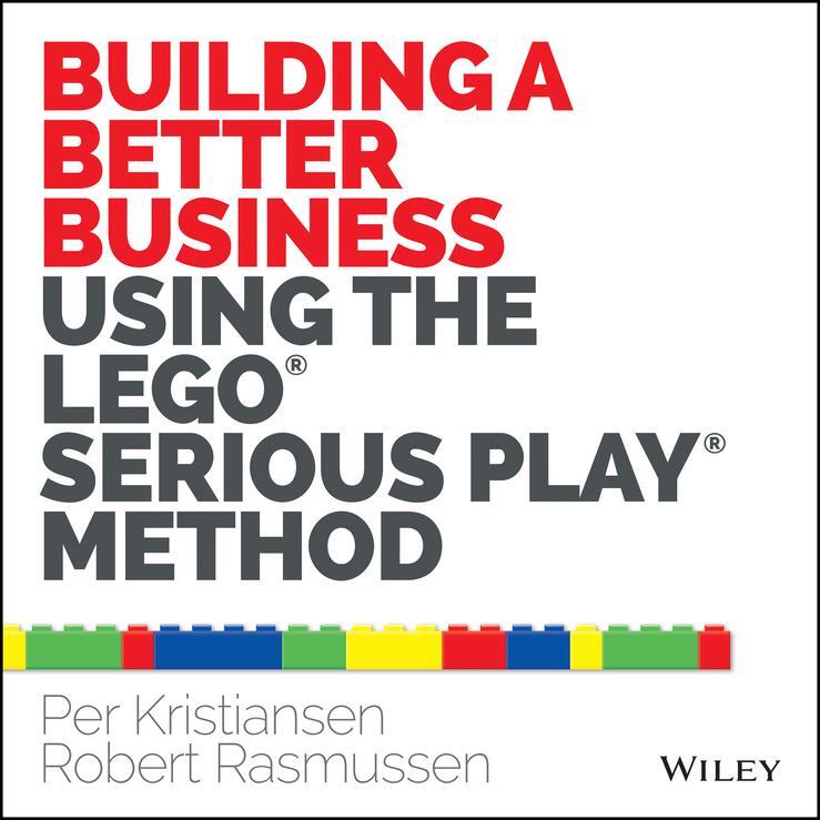 Cover: 9781118832455 | Building a Better Business Using the Lego Serious Play Method | Buch