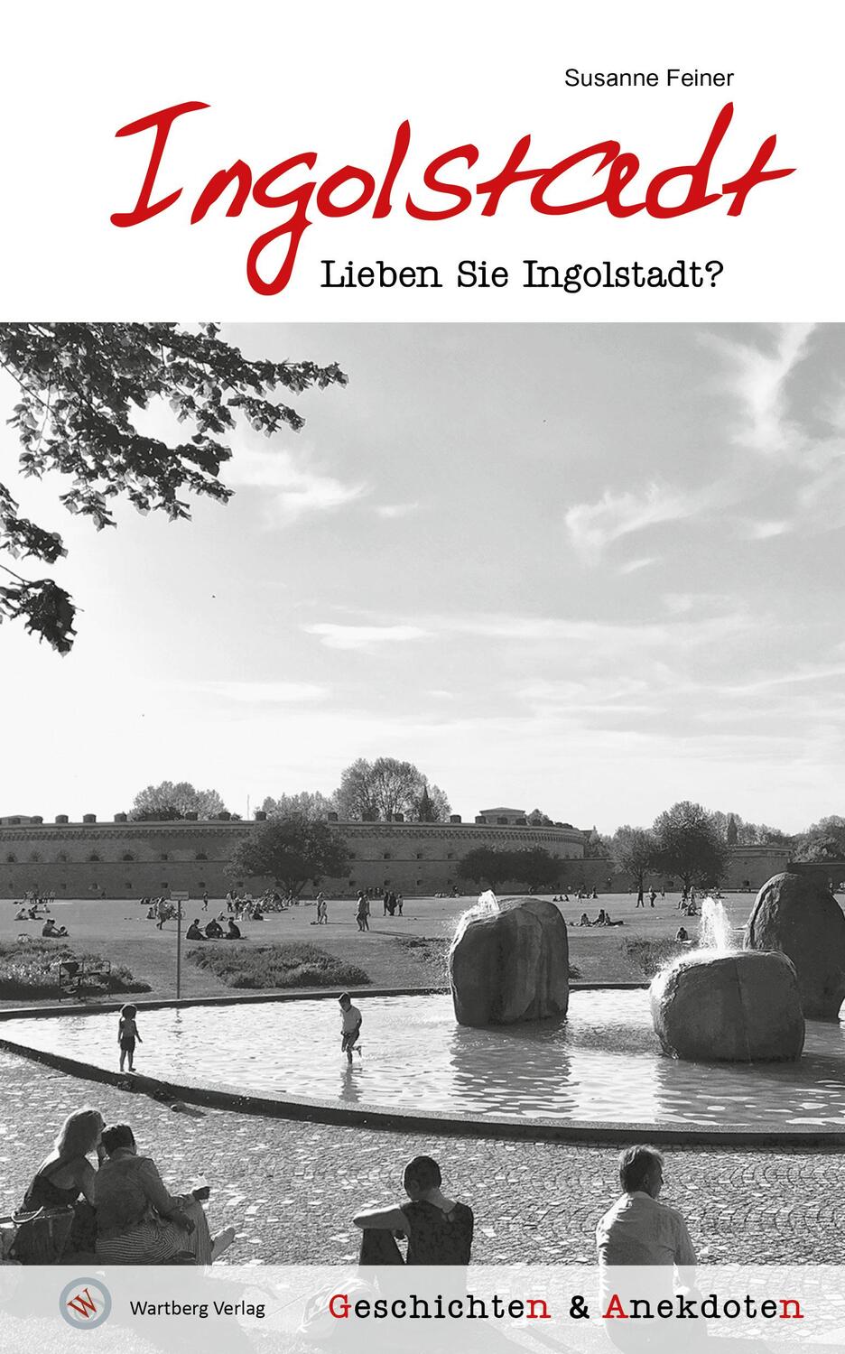 Cover: 9783831332359 | Lieben Sie Ingolstadt? | Geschichten und Anekdoten | Susanne Feiner