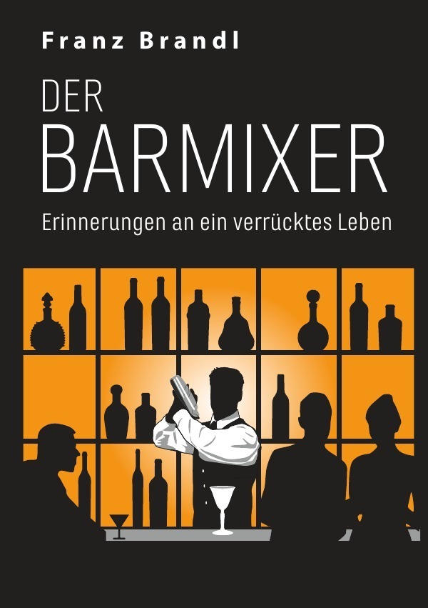 Cover: 9783737565387 | Der Barmixer | Erinnerungen an ein verrücktes Leben | Franz Brandl