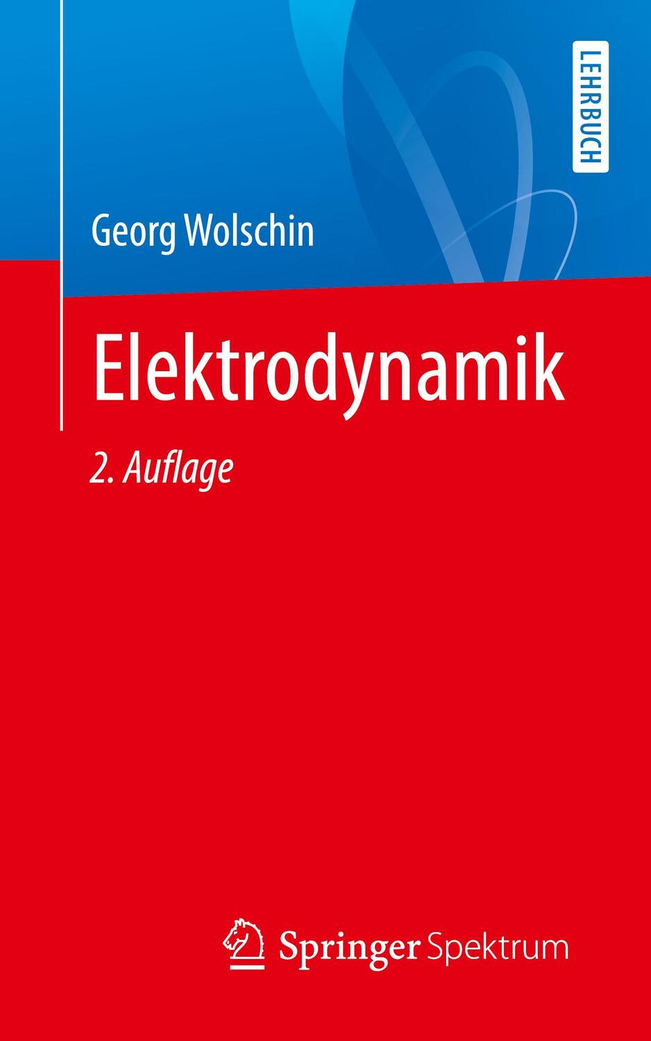 Cover: 9783662654552 | Elektrodynamik | Georg Wolschin | Taschenbuch | Deutsch | 2022