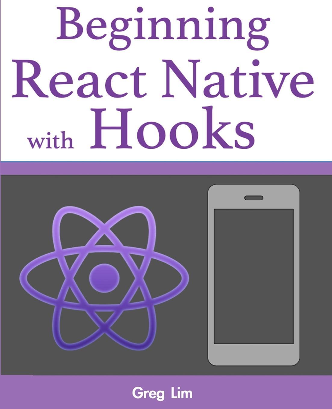Cover: 9789811477997 | Beginning React Native with Hooks | Greg Lim | Taschenbuch | Paperback