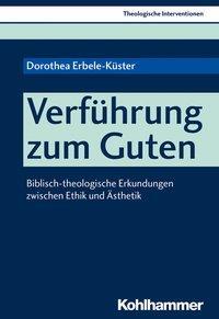 Cover: 9783170354654 | Verführung zum Guten | Dorothea Erbele-Küster | Taschenbuch | 112 S.