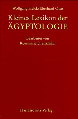 Kleines Lexikon der Aegyptologie - Helck, Wolfgang