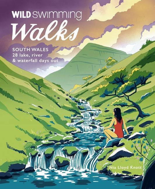 Cover: 9781910636398 | Wild Swimming Walks South Wales | Nia Lloyd Knott | Taschenbuch | 2023