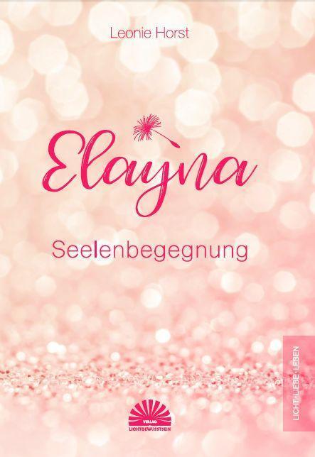 Cover: 9783945528839 | Elayna | Seelenbegegnung | Leonie Horst | Taschenbuch | Deutsch | 2024