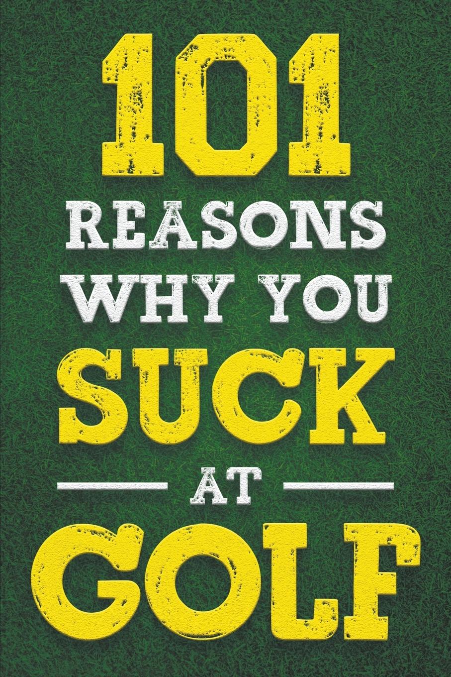 Cover: 9781962496094 | 101 Reasons Why You Suck at Golf | Jack Fenn | Taschenbuch | Paperback