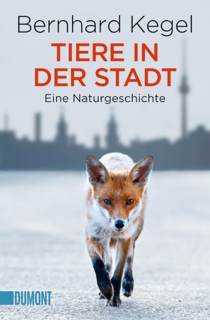 Cover: 9783832162702 | Tiere in der Stadt | Eine Naturgeschichte | Bernhard Kegel | Buch