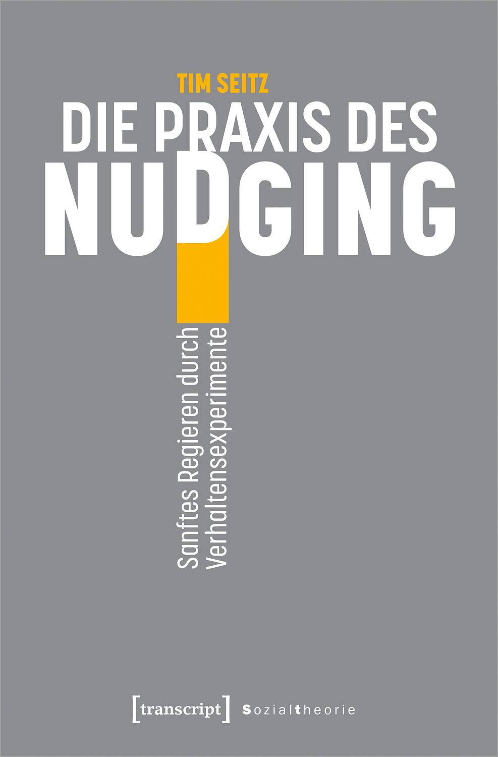 Cover: 9783837667981 | Die Praxis des Nudging | Sanftes Regieren durch Verhaltensexperimente