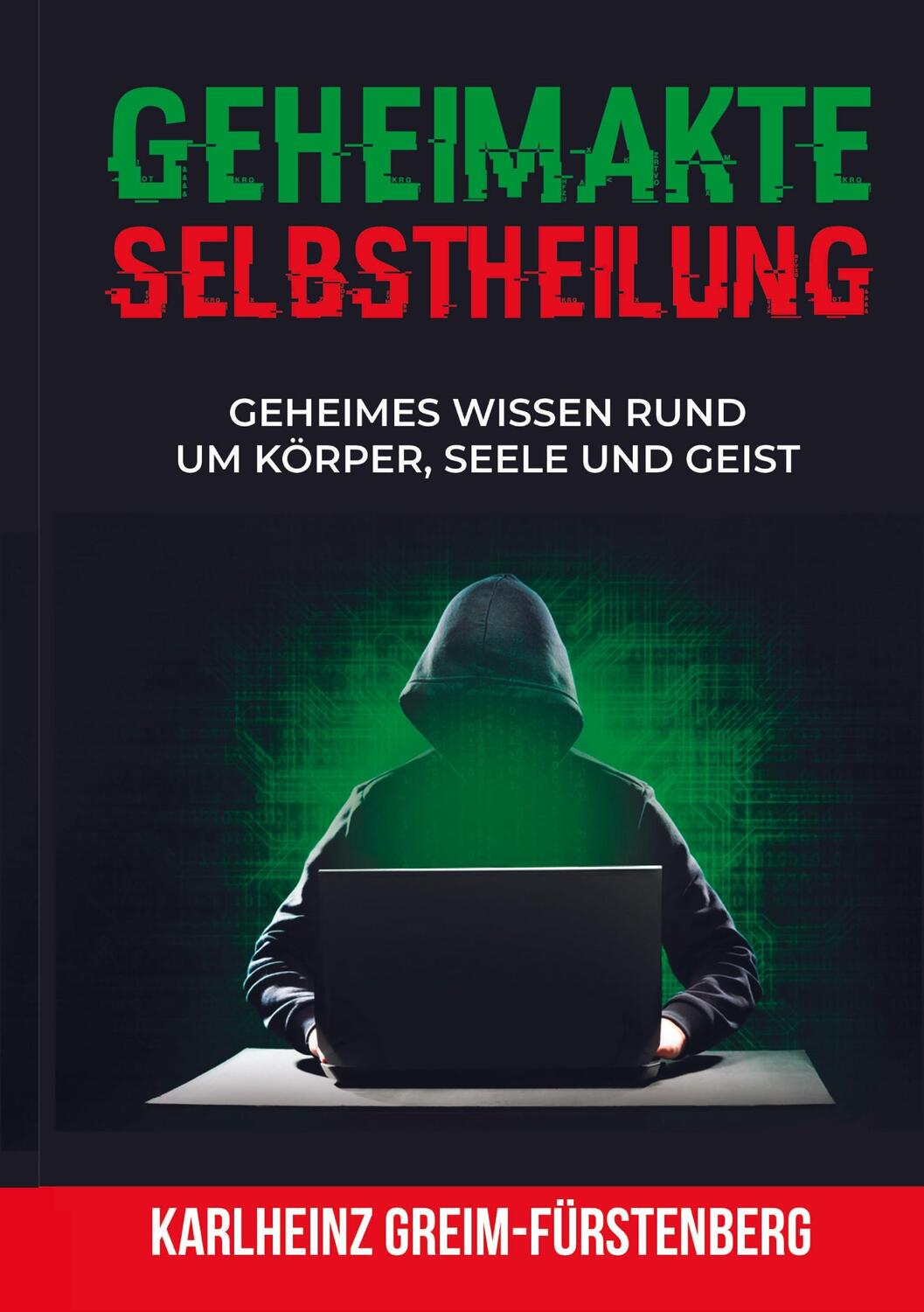 Cover: 9783910236080 | Geheimakte Selbstheilung | Karlheinz Greim-Fürstenberg | Buch | 256 S.