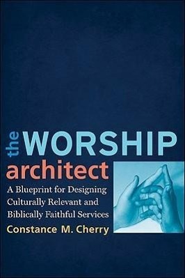 Cover: 9780801038747 | The Worship Architect: A Blueprint for Designing Culturally...