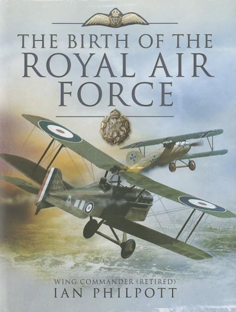 Cover: 9781781593332 | The Birth of the Royal Air Force: An Encyclopedia of British Air...