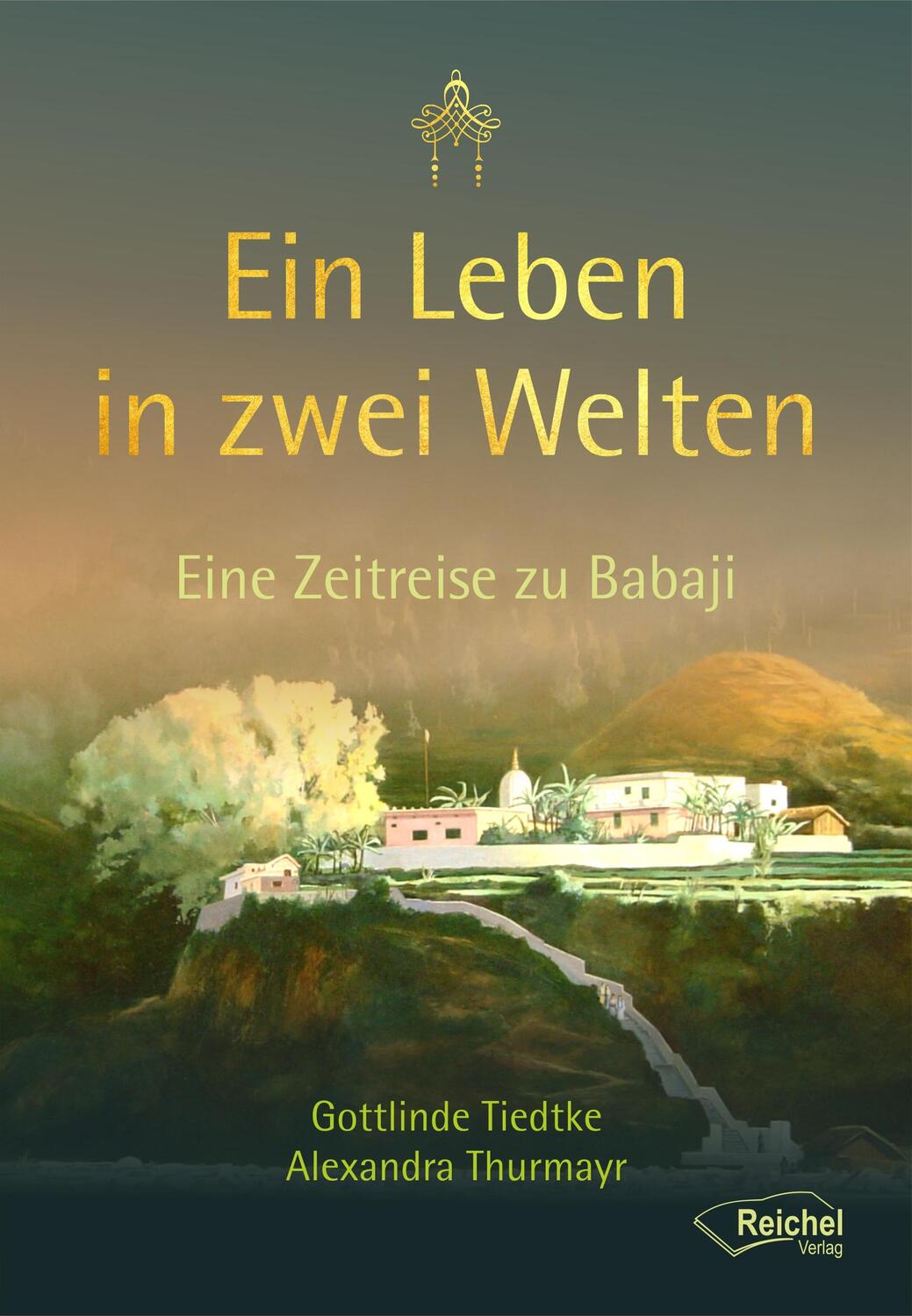 Cover: 9783946959601 | Ein Leben in zwei Welten | Eine Zeitreise zu Babaji | Tiedtke (u. a.)