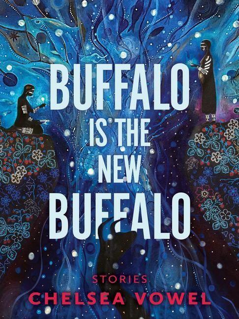 Cover: 9781551528793 | Buffalo Is the New Buffalo | Chelsea Vowel | Taschenbuch | Englisch