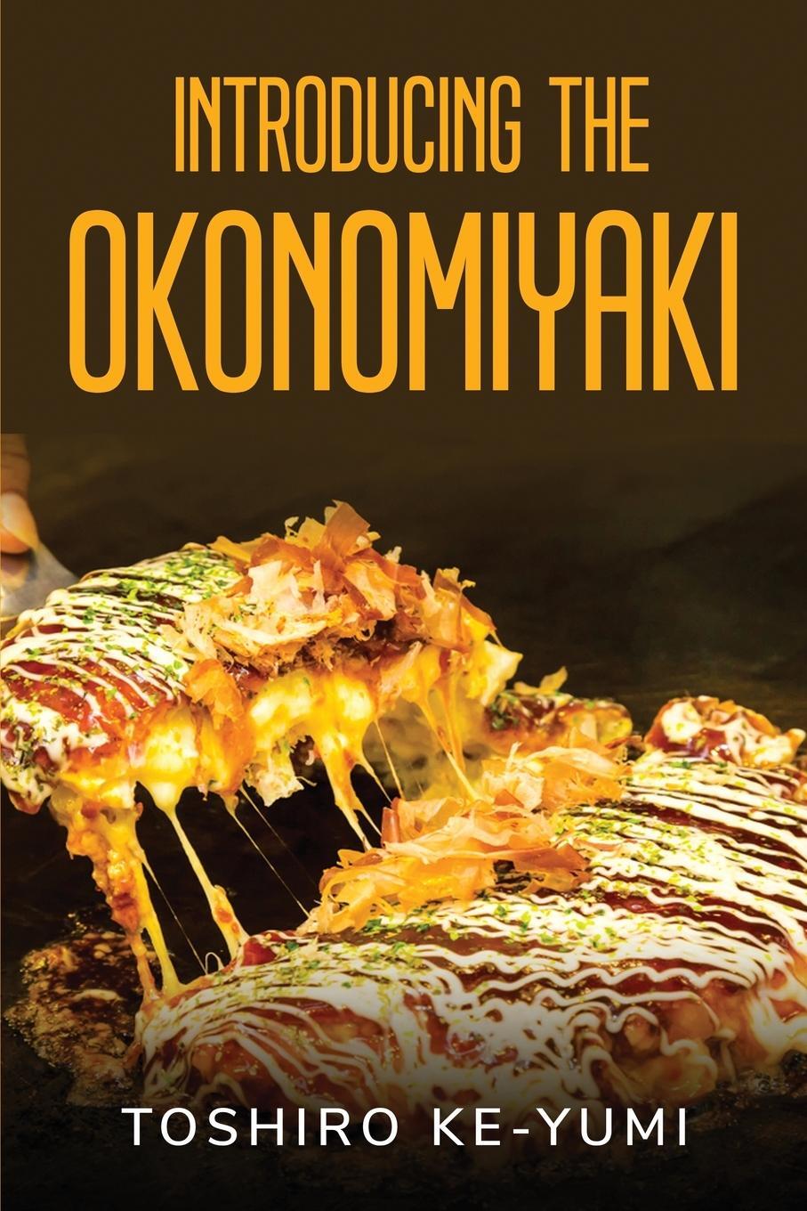 Cover: 9781804778517 | INTRODUCING THE OKONOMIYAKI | Toshiro Ke-Yumi | Taschenbuch | Englisch