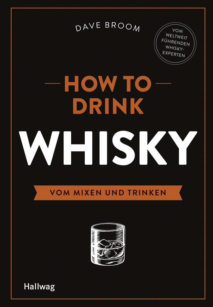 Cover: 9783833845314 | How to Drink Whisky | Vom Mixen und Trinken | Dave Broom | Buch | 2015