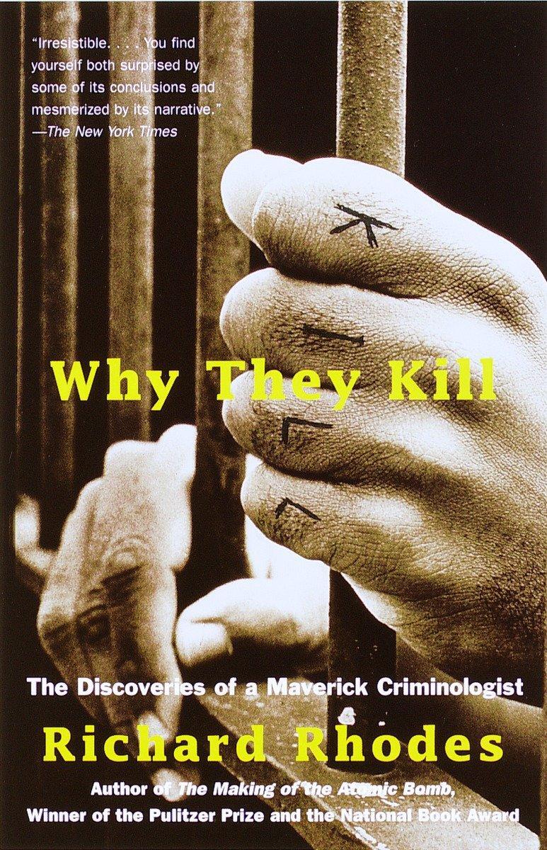 Cover: 9780375702488 | Why They Kill | The Discoveries of a Maverick Criminologist | Rhodes
