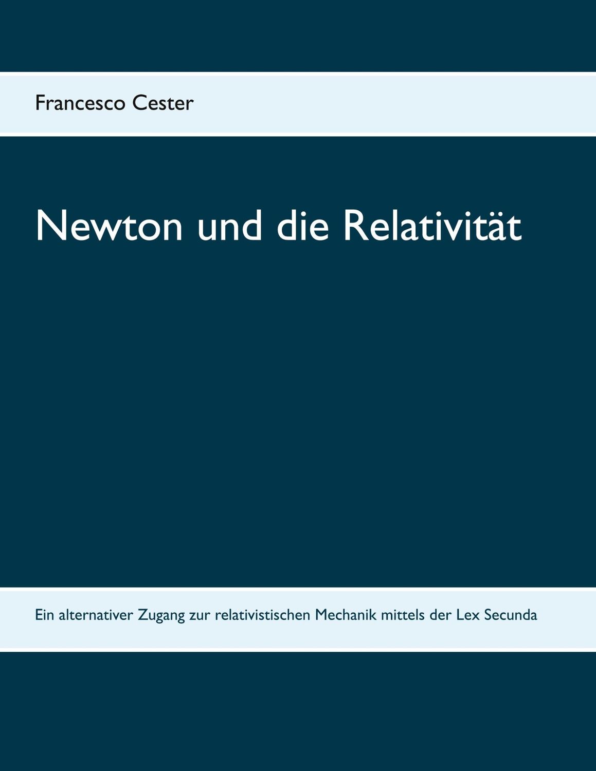 Cover: 9783752667882 | Newton und die Relativität | Francesco Cester | Taschenbuch | 144 S.