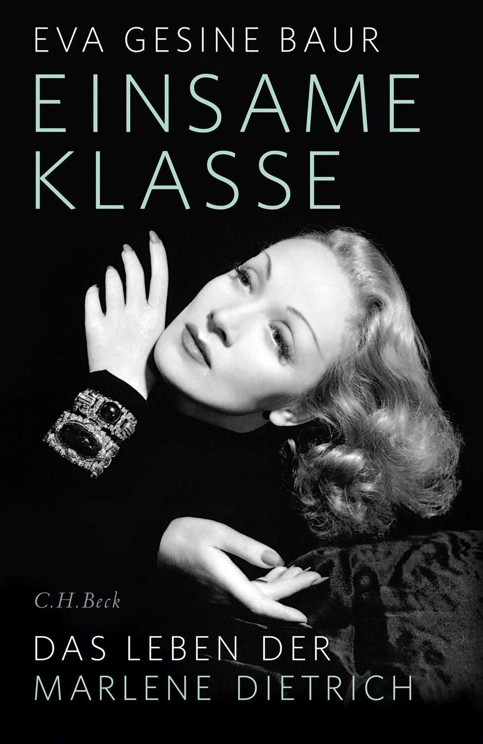 Cover: 9783406705694 | Einsame Klasse | Das Leben der Marlene Dietrich | Eva Gesine Baur