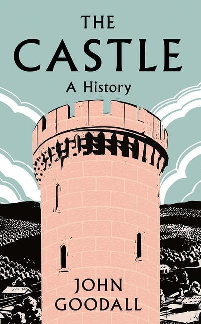 Cover: 9780300251906 | The Castle: A History | John Goodall | Buch | Gebunden | Englisch
