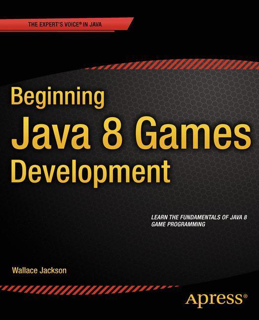 Cover: 9781484204160 | Beginning Java 8 Games Development | Wallace Jackson | Taschenbuch