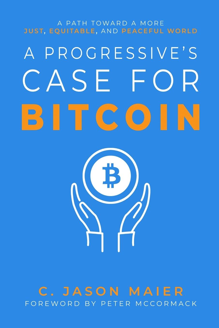 Cover: 9798987636305 | A Progressive's Case for Bitcoin | C. Jason Maier | Taschenbuch | 2023