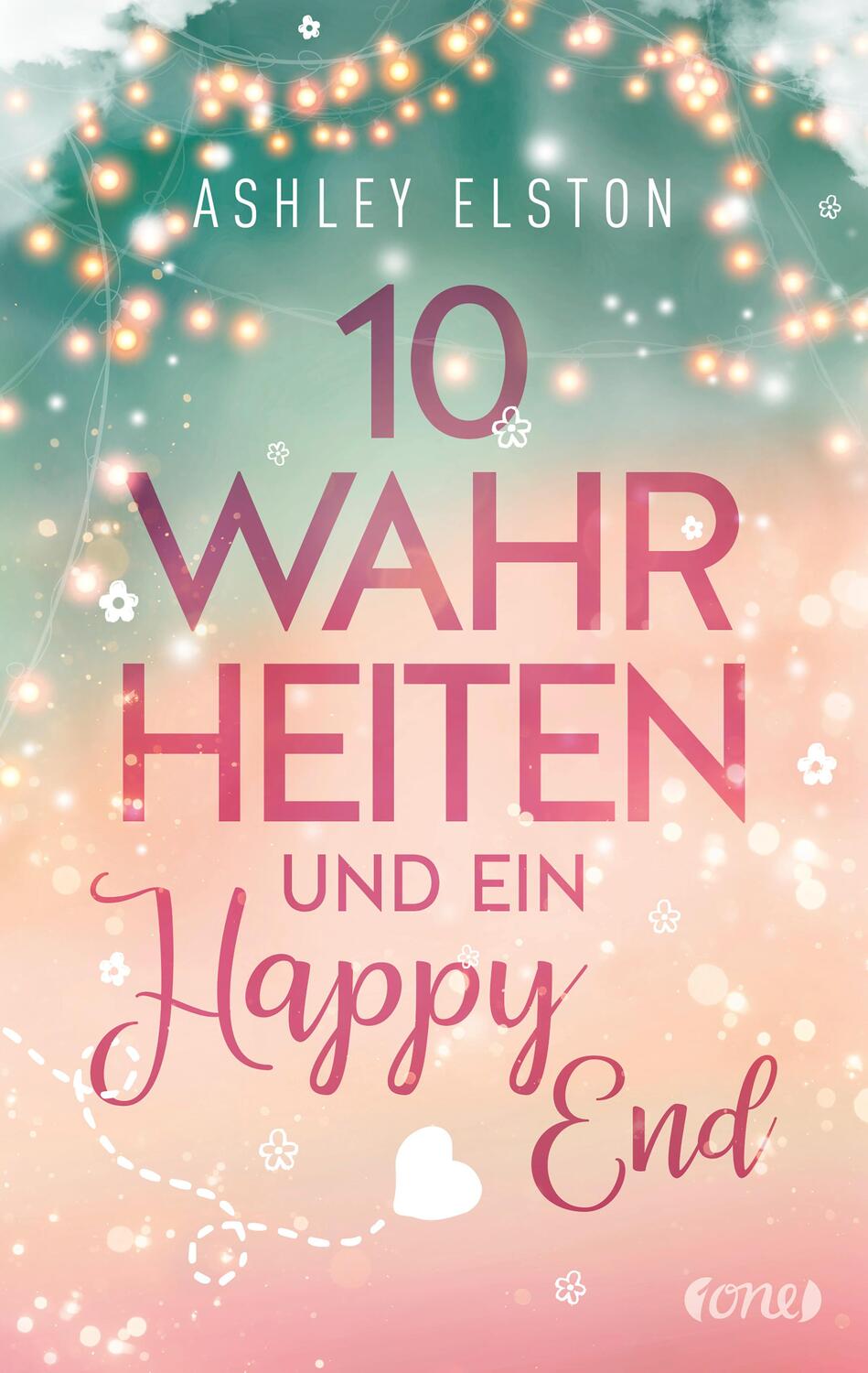 Cover: 9783846601402 | 10 Wahrheiten und ein Happy End | Ashley Elston | Taschenbuch | 304 S.