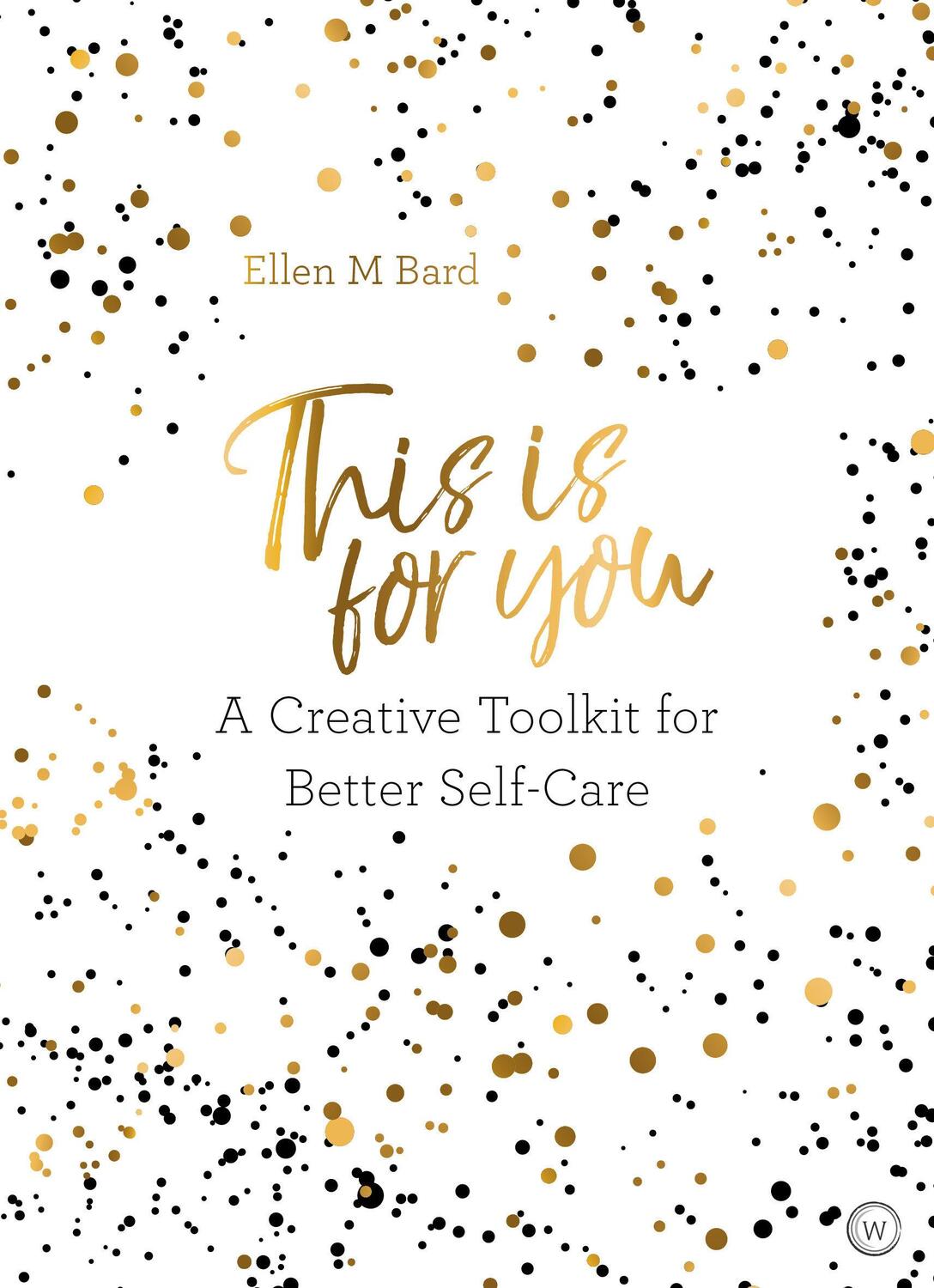 Cover: 9781786782106 | This Is for You | A Creative Toolkit for Better Self Care | Bard