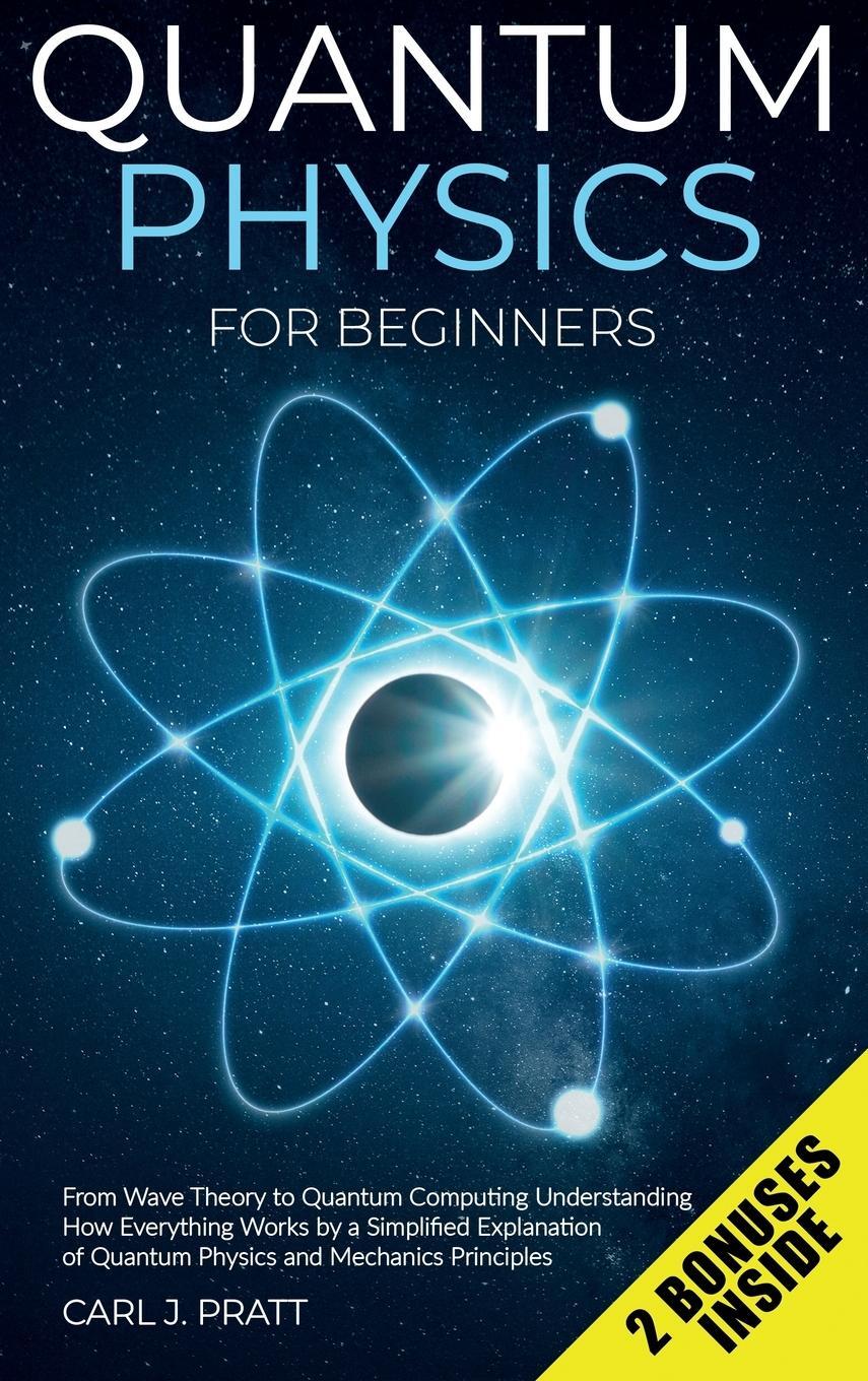 Cover: 9781802356588 | Quantum physics and mechanics for beginners | Carlos J. Pratt | Buch