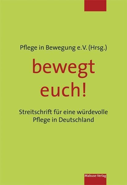 Cover: 9783863214012 | bewegt euch! | Streitschrift für eine würdevolle Pflege in Deutschland