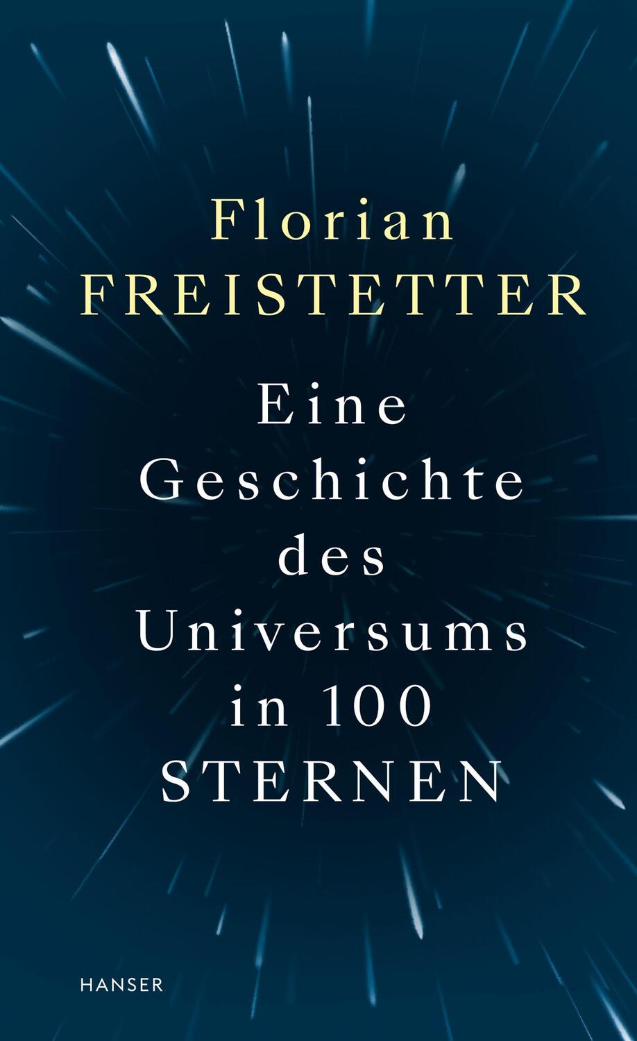 Cover: 9783446263994 | Eine Geschichte des Universums in 100 Sternen | Florian Freistetter