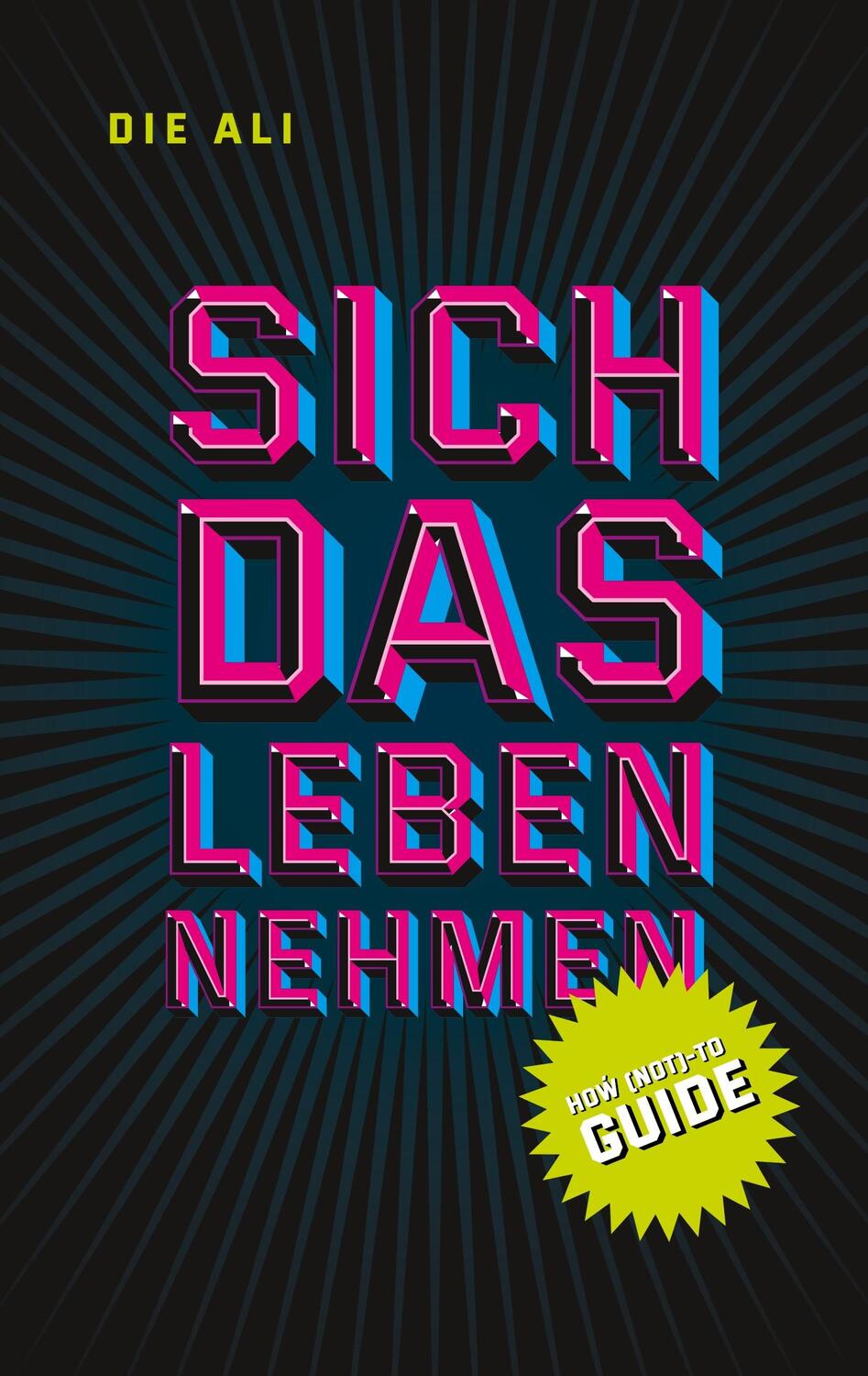 Cover: 9783749409266 | Sich das Leben nehmen | How (not)-to Guide | Die Ali | Taschenbuch
