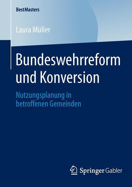 Cover: 9783658045296 | Bundeswehrreform und Konversion | Laura Müller | Taschenbuch | xiii