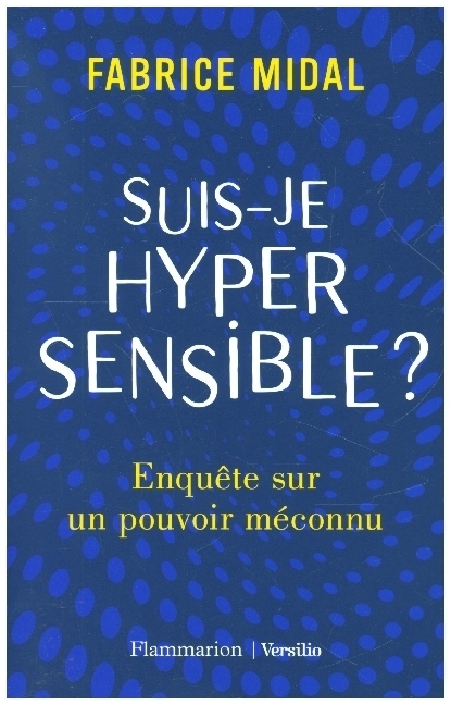 Cover: 9782081457881 | Suis-Je Hypersensible ? | Enquete Sur Un Pouvoir Meconnu | Midal
