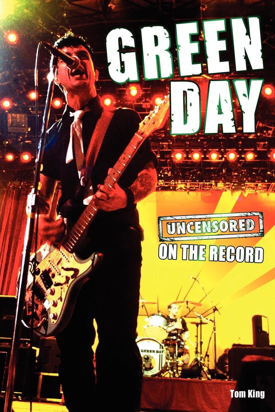 Cover: 9781781582459 | Green Day - Uncensored on the Record | Tom King | Taschenbuch | 2012