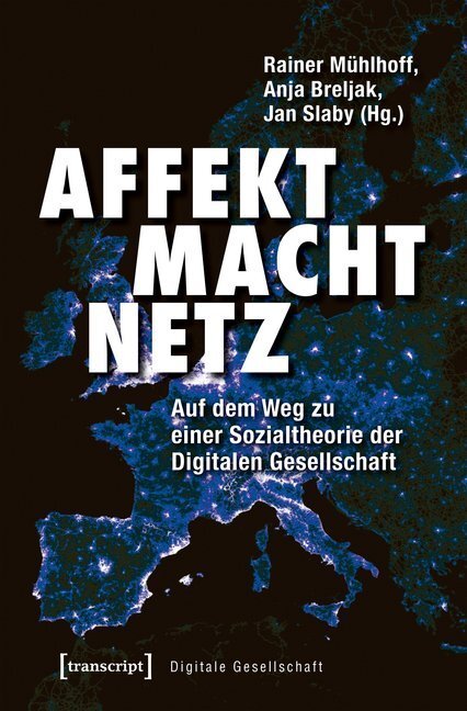 Cover: 9783837644395 | Affekt Macht Netz | Rainer Mühlhoff (u. a.) | Taschenbuch | 2019