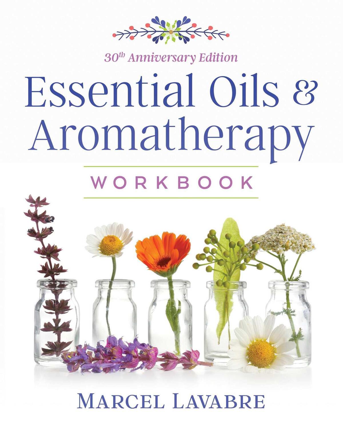 Cover: 9781644110706 | Essential Oils and Aromatherapy Workbook | Marcel Lavabre | Buch