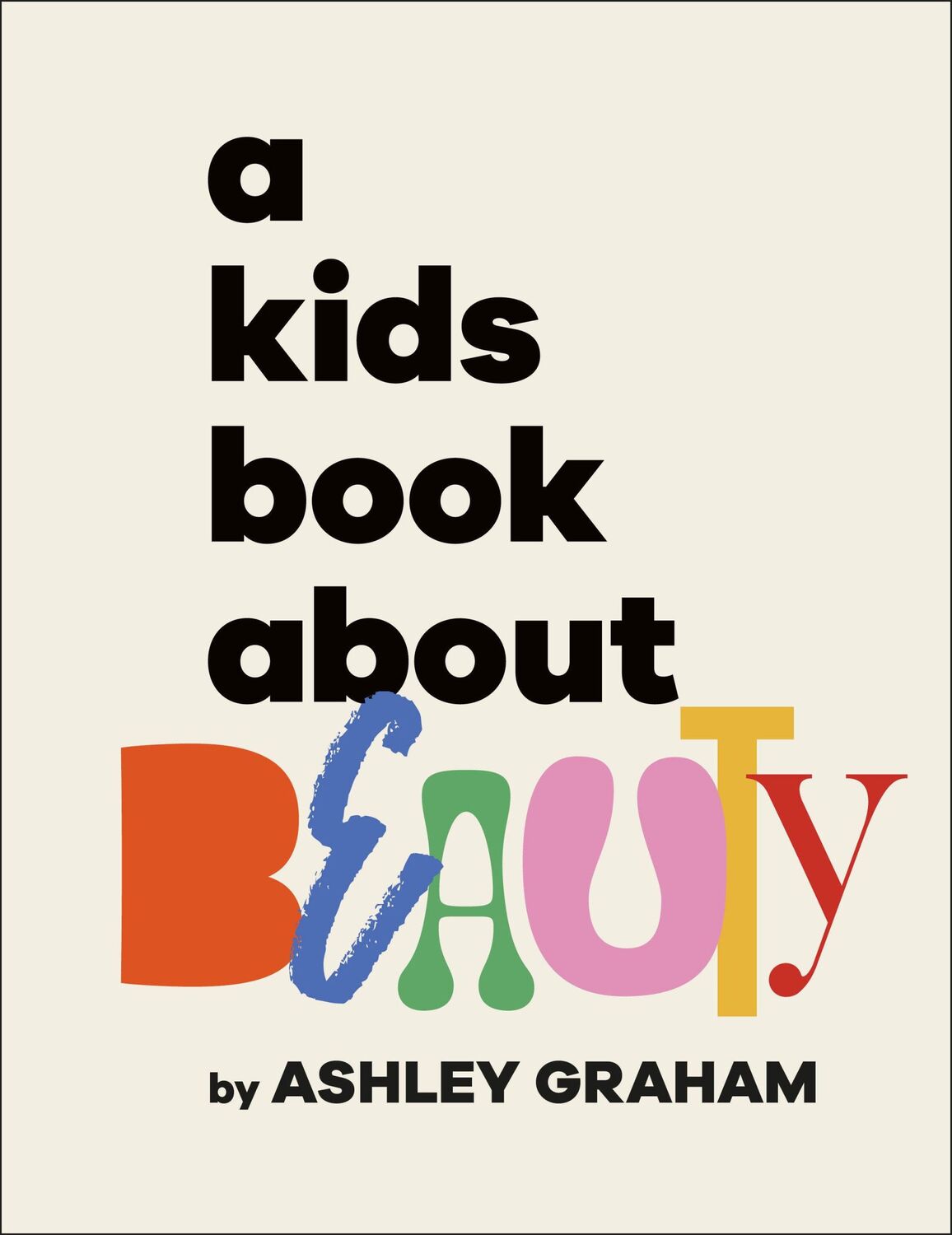 Cover: 9780593847107 | A Kids Book about Beauty | Ashley Graham | Buch | Englisch | 2024